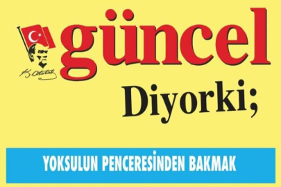 GÜNCEL DİYORKİ: YOKSULUN PENCERESİNDEN BAKMAK