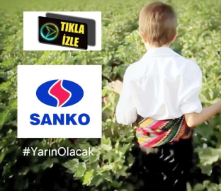 SANKO HOLDİNG: “YARIN OLACAK” 